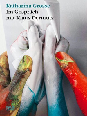 cover image of Katharina Grosse. Im Gespräch mit Klaus Dermutz